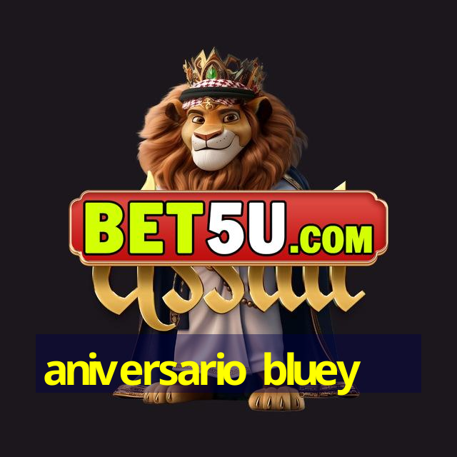 aniversario bluey